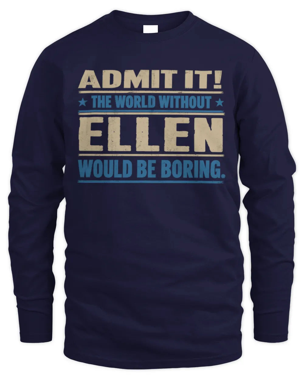 ELLEN TP68-K2-968 – Personalized Funny Quote Apparel “The World Without NAME Would Be Boring” - Men's Long Sleeved T-Shirt - Navy