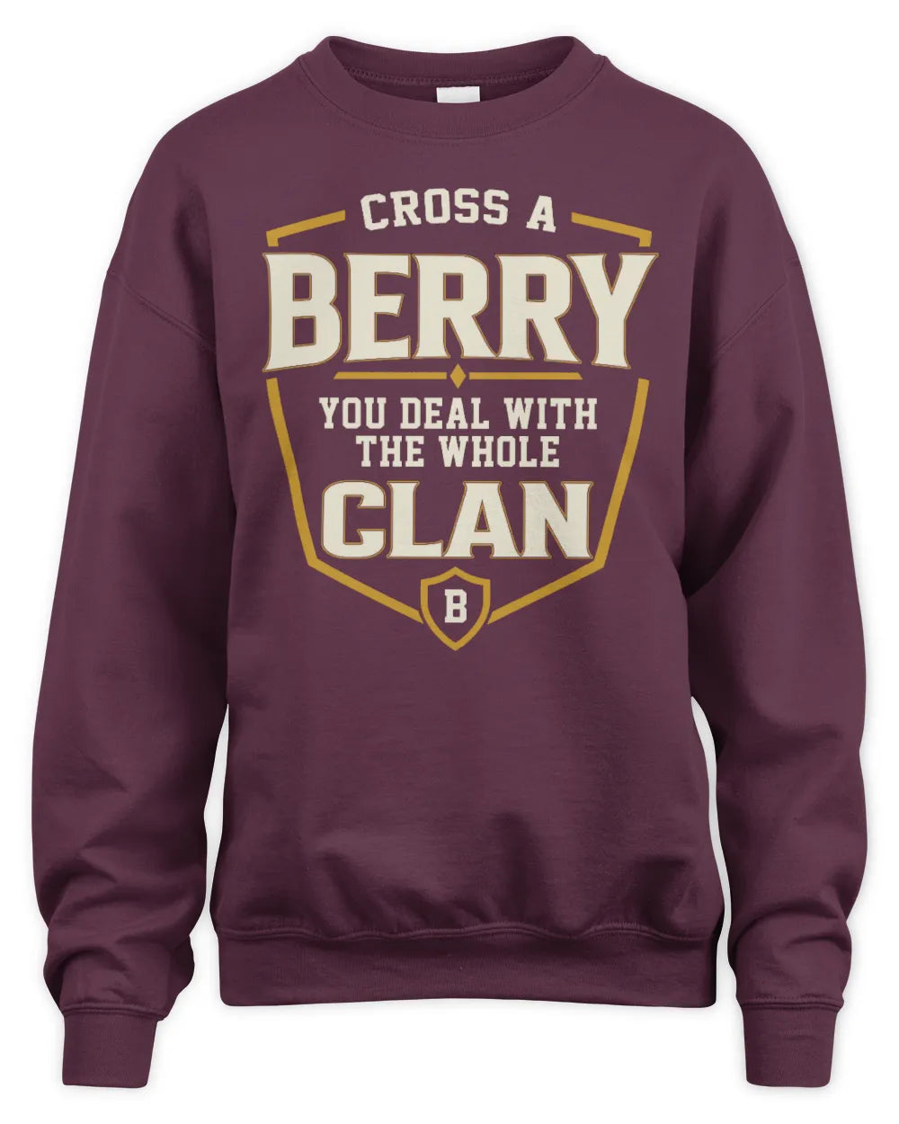 BERRY NT1-K008 Cross A/An NAME, You Deal With the Whole Clan | Personalized Vintage T-Shirt - Unisex Sweatshirt - Maroon