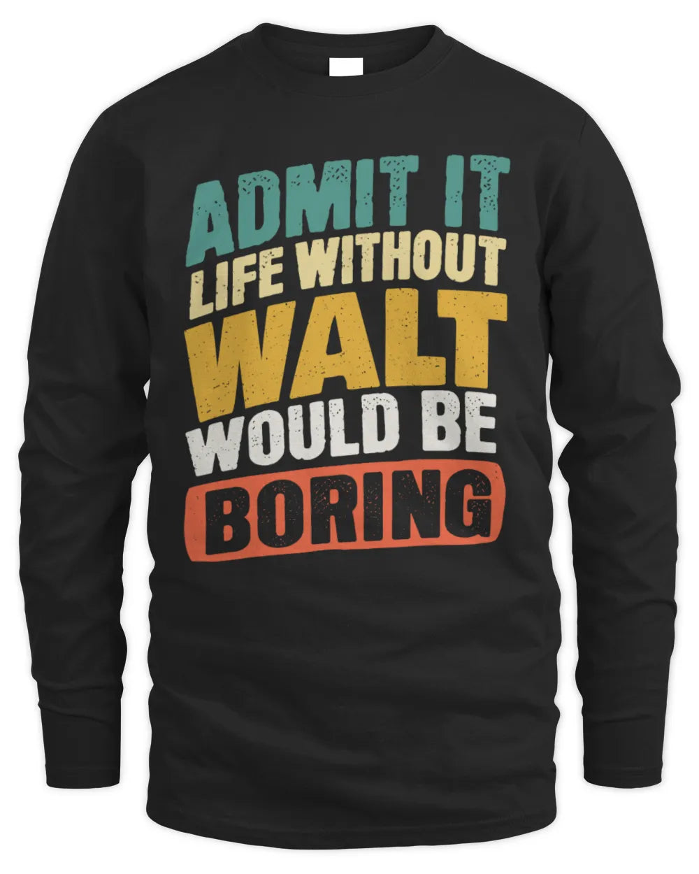 WALT TP88-K4-229
Personalized Funny Quote Apparel “Life Without NAME Would Be Boring” - Men's Long Sleeved T-Shirt - Black