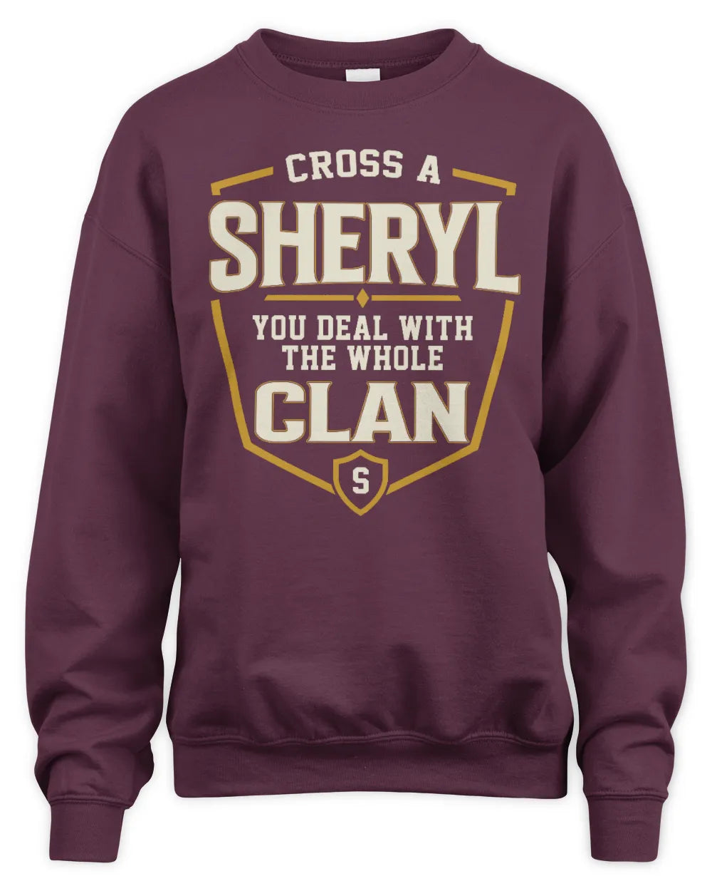SHERYL NT1-K008 Cross A/An NAME, You Deal With the Whole Clan | Personalized Vintage T-Shirt - Unisex Sweatshirt - Maroon
