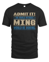 MING TP68-K2-968 – Personalized Funny Quote Apparel “The World Without NAME Would Be Boring” - Unisex Standard T-Shirt - Black