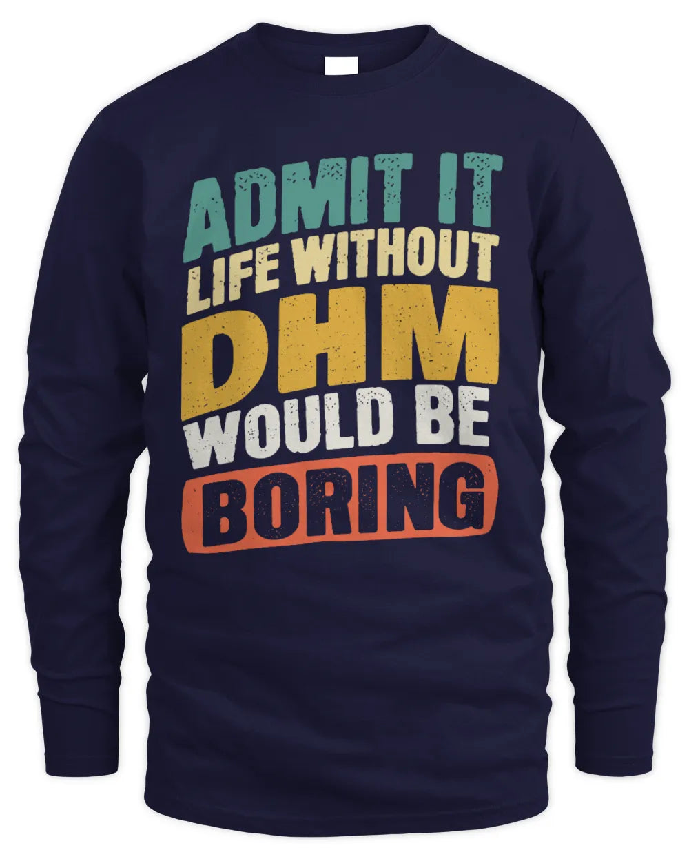 DHM TP88-K4-229
Personalized Funny Quote Apparel “Life Without NAME Would Be Boring” - Men's Long Sleeved T-Shirt - Navy