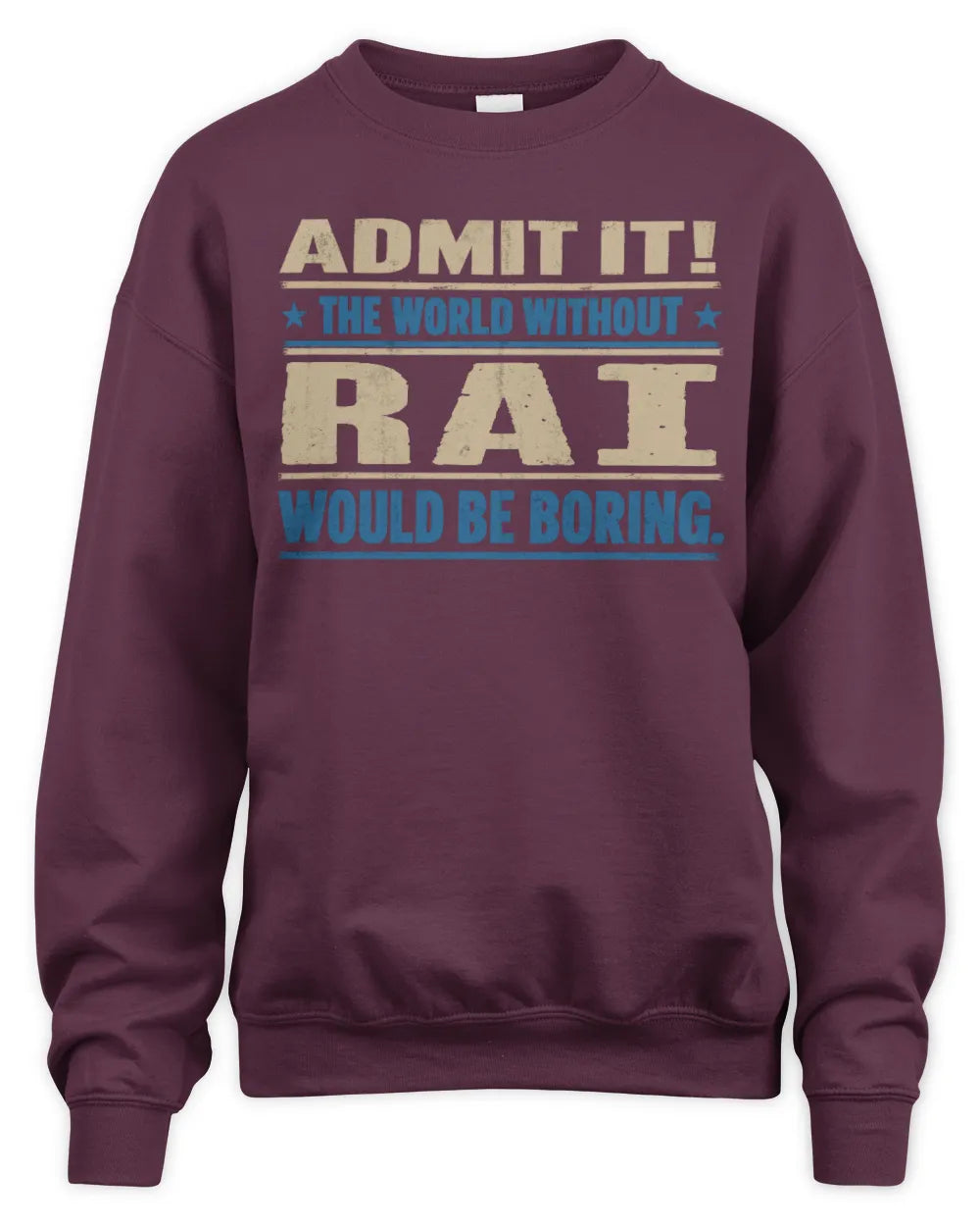 RAI TP68-K2-968 – Personalized Funny Quote Apparel “The World Without NAME Would Be Boring” - Unisex Sweatshirt - Maroon