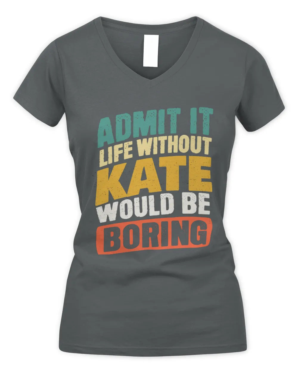 KATE TP88-K4-229
Personalized Funny Quote Apparel “Life Without NAME Would Be Boring” - Women's V-Neck T-Shirt - Charcoal