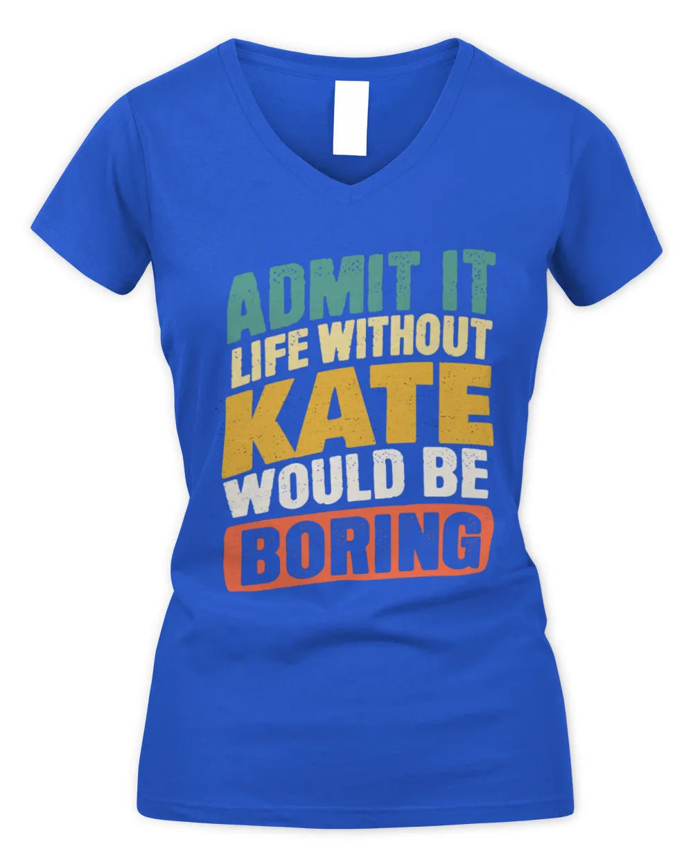 KATE TP88-K4-229
Personalized Funny Quote Apparel “Life Without NAME Would Be Boring” - Women's V-Neck T-Shirt - Royal