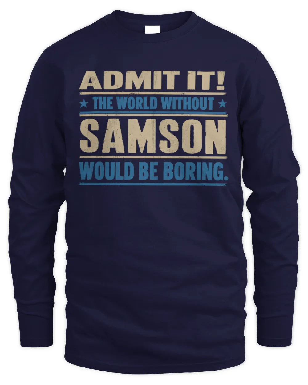 SAMSON TP68-K2-968 – Personalized Funny Quote Apparel “The World Without NAME Would Be Boring” - Men's Long Sleeved T-Shirt - Navy