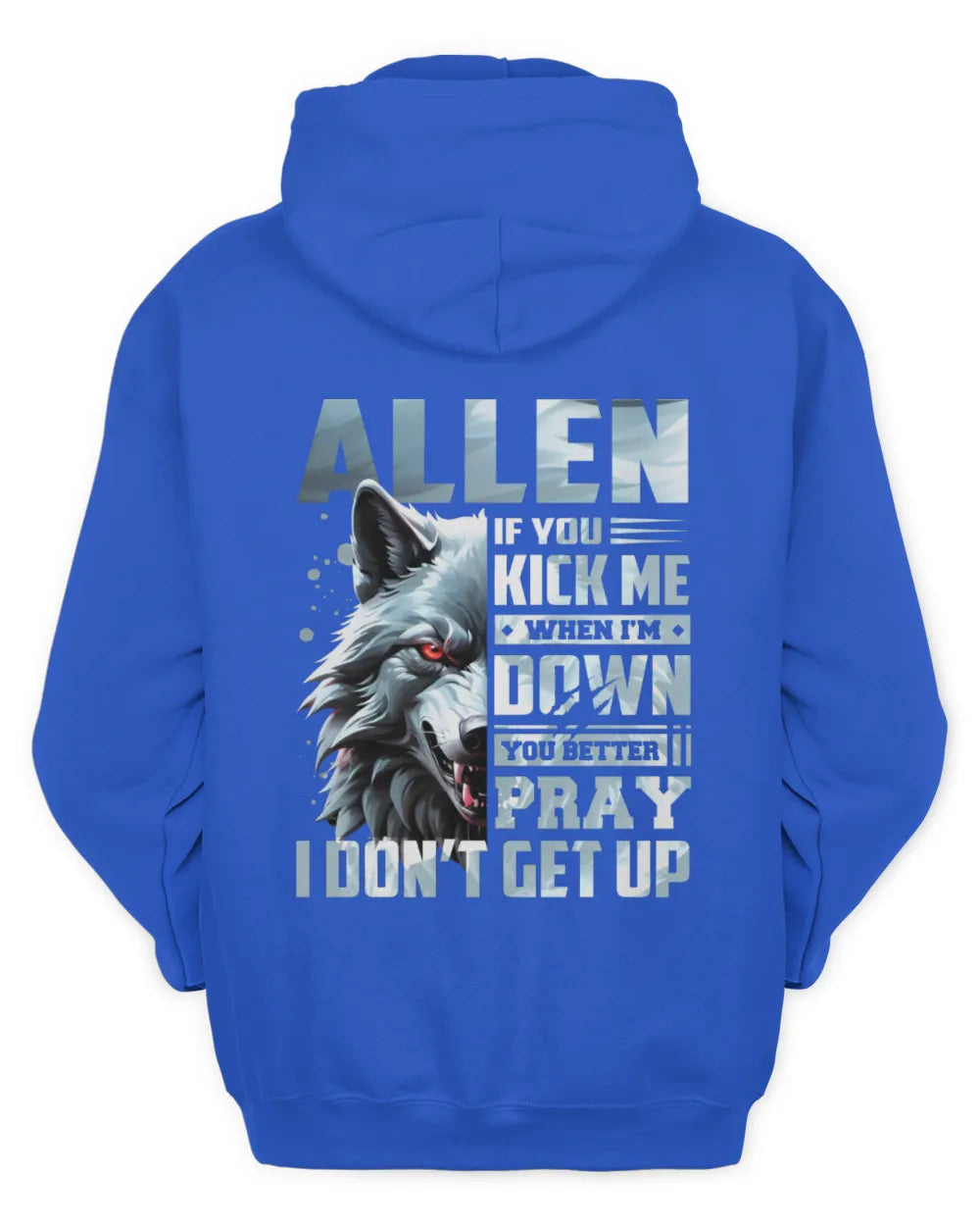 ALLEN AP62-K4-666 - Personalized Fierce Wolf Quote Apparel “If You Kick Me When I’m Down, You Better Pray I Don’t Get Up” - Unisex Hoodie - Royal