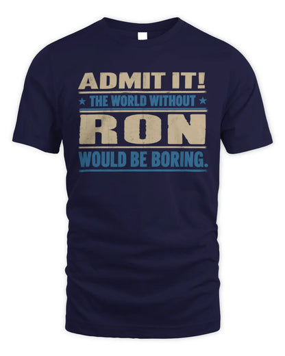 RON TP68-K2-968 – Personalized Funny Quote Apparel “The World Without NAME Would Be Boring” - Unisex Standard T-Shirt - Navy