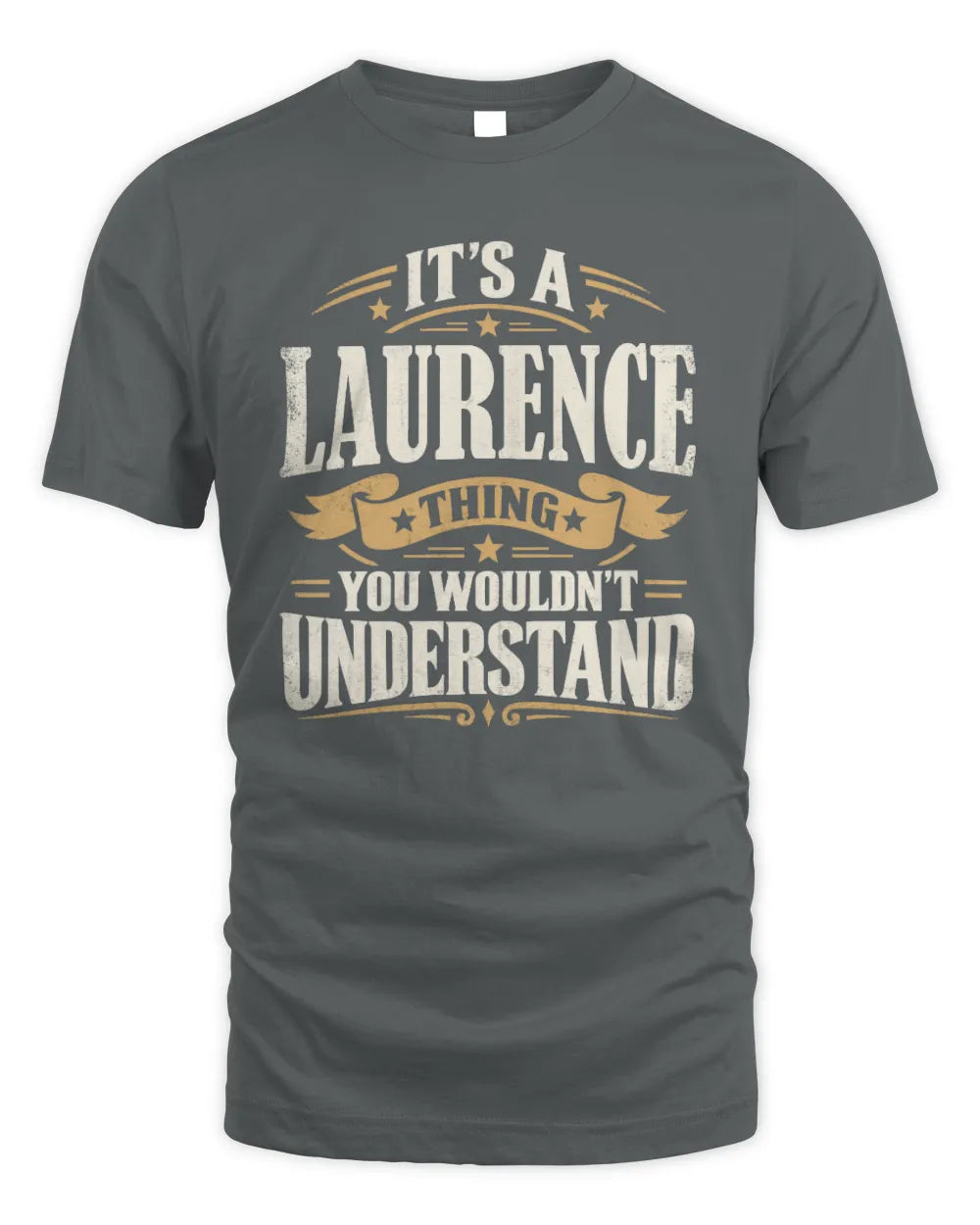 LAURENCE P08 TH51 - Personalized “It’s a/an [NAME] Thing – You Wouldn’t Understand” Shirt - Unisex Standard T-Shirt - Charcoal
