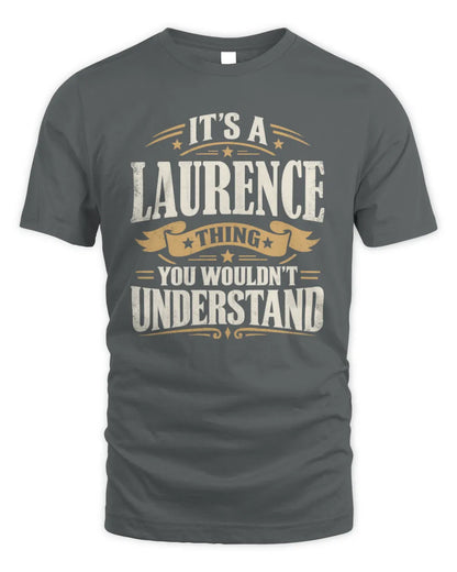 LAURENCE P08 TH51 - Personalized “It’s a/an [NAME] Thing – You Wouldn’t Understand” Shirt - Unisex Standard T-Shirt - Charcoal