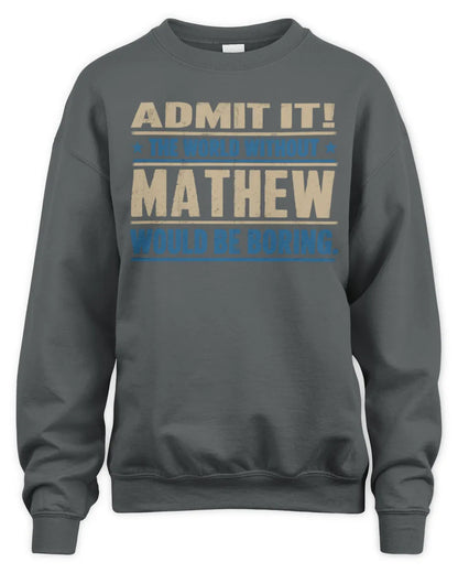MATHEW TP68-K2-968 – Personalized Funny Quote Apparel “The World Without NAME Would Be Boring” - Unisex Sweatshirt - Charcoal
