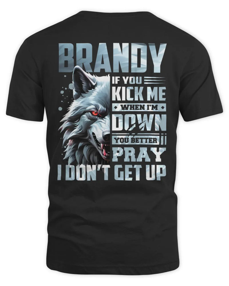 BRANDY AP62-K4-666 - Personalized Fierce Wolf Quote Apparel “If You Kick Me When I’m Down, You Better Pray I Don’t Get Up” - Unisex Standard T-Shirt - Black