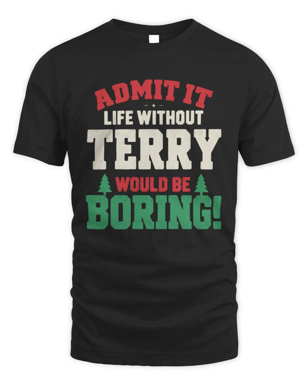 TERRY P5 TH08 Christmas T-Shirt – “Life Without NAME Would Be Boring”