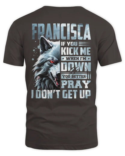 FRANCISCA AP62-K4-666 - Personalized Fierce Wolf Quote Apparel “If You Kick Me When I’m Down, You Better Pray I Don’t Get Up” - Unisex Standard T-Shirt - Dark Chocolate