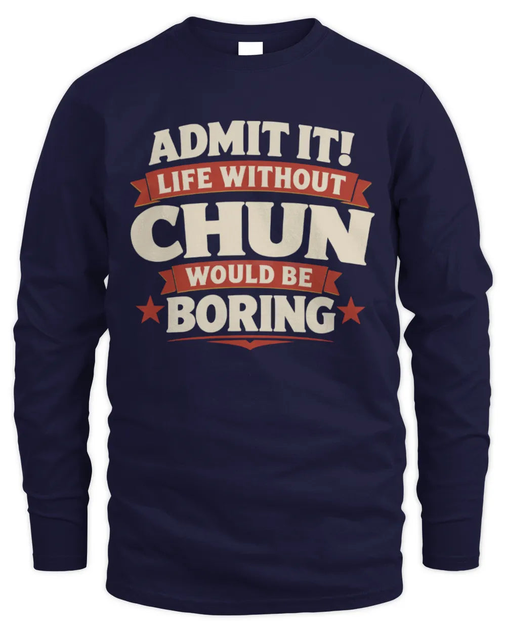 CHUN P4 KT003 Personalized Funny Quote Apparel “Life Without NAME Would Be Boring” - Men's Long Sleeved T-Shirt - Navy