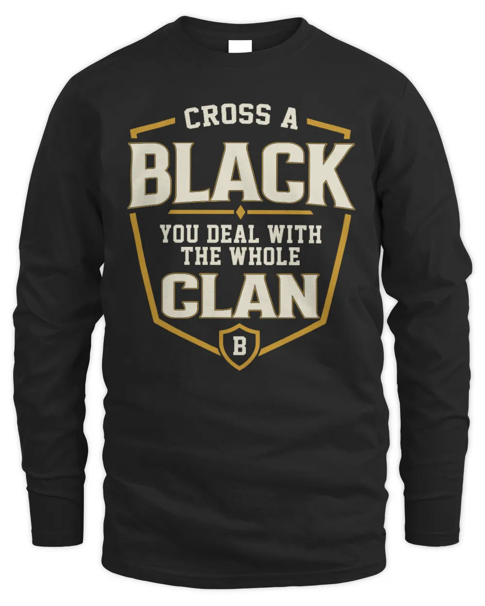 BLACK NT1-K008 Cross A/An NAME, You Deal With the Whole Clan | Personalized Vintage T-Shirt - Men's Long Sleeved T-Shirt - Black