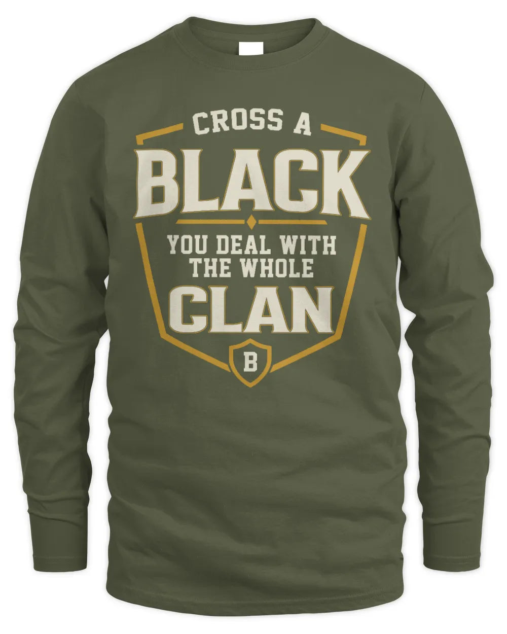 BLACK NT1-K008 Cross A/An NAME, You Deal With the Whole Clan | Personalized Vintage T-Shirt - Men's Long Sleeved T-Shirt - Military Green
