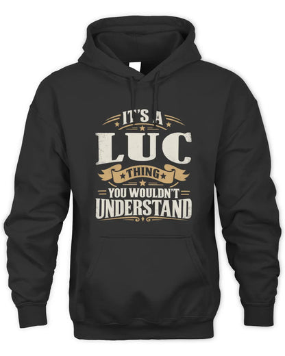 LUC P08 TH51 - Personalized “It’s a/an [NAME] Thing – You Wouldn’t Understand” Shirt - Unisex Hoodie - Black