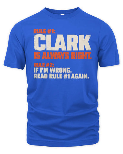 CLARK NP1-H006 - Always Right Personalized Name T-Shirt – Funny Custom Name Shirt - Unisex Standard T-Shirt - Royal
