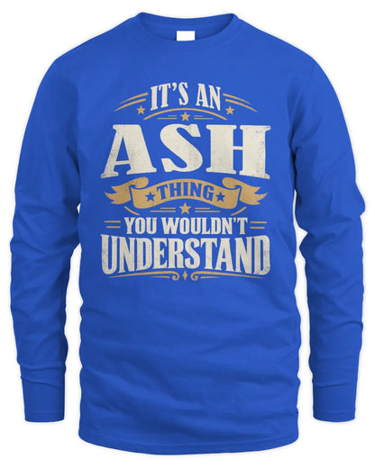 ASH P08 TH51 - Personalized “It’s a/an [NAME] Thing – You Wouldn’t Understand” Shirt - Men's Long Sleeved T-Shirt - Royal