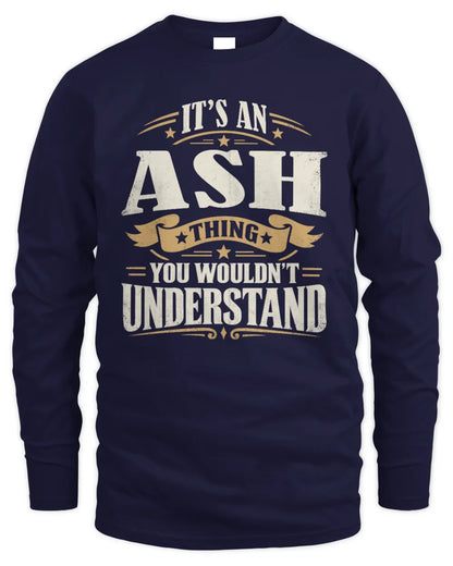 ASH P08 TH51 - Personalized “It’s a/an [NAME] Thing – You Wouldn’t Understand” Shirt - Men's Long Sleeved T-Shirt - Navy