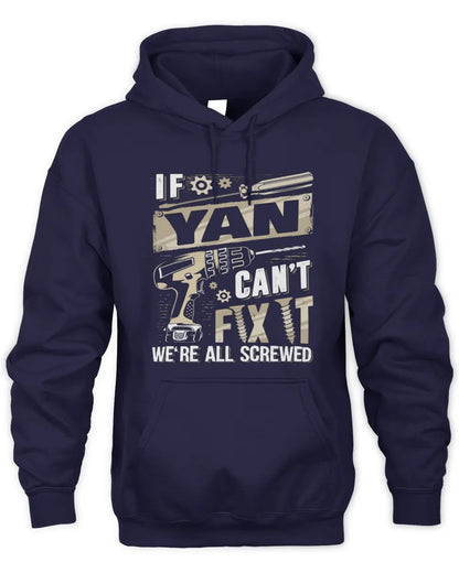 YAN TX03 P02 - Personalized Handyman Mechanic Shirt “If NAME Can’t Fix It, We’re All Screwed” - Unisex Hoodie - Navy