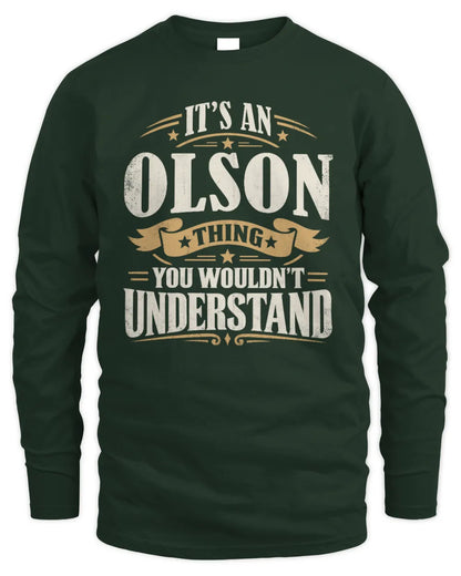 OLSON P08 TH51 - Personalized “It’s a/an [NAME] Thing – You Wouldn’t Understand” Shirt - Men's Long Sleeved T-Shirt - Forest Green