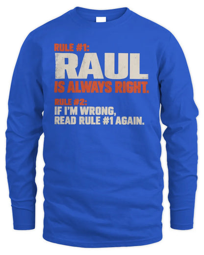 RAUL NP1-H006 - Always Right Personalized Name T-Shirt – Funny Custom Name Shirt - Men's Long Sleeved T-Shirt - Royal