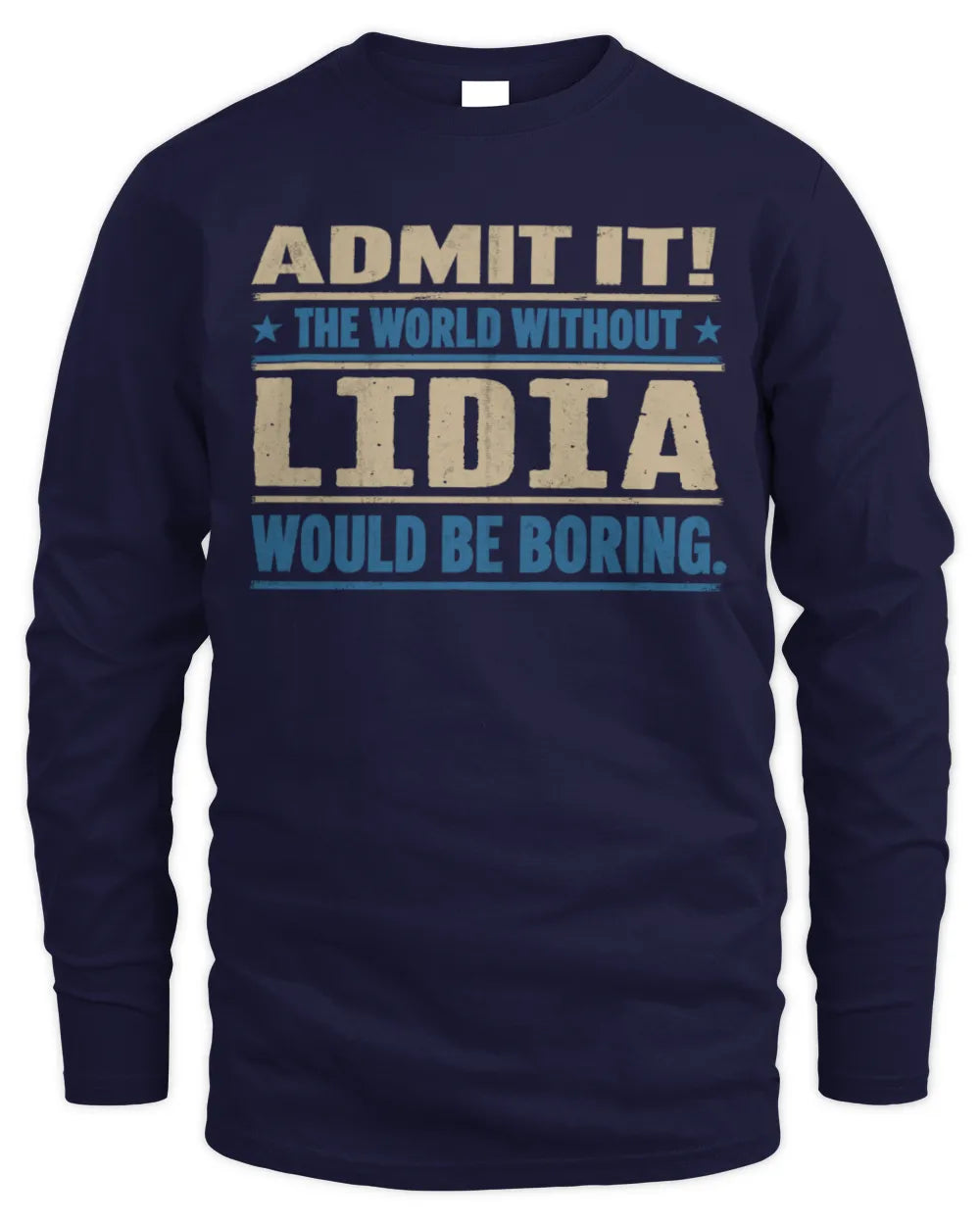 LIDIA TP68-K2-968 – Personalized Funny Quote Apparel “The World Without NAME Would Be Boring” - Men's Long Sleeved T-Shirt - Navy
