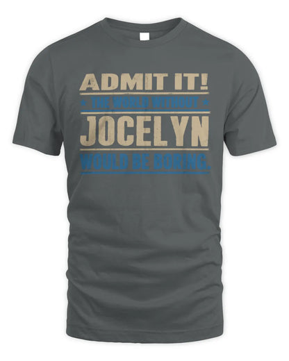 JOCELYN TP68-K2-968 – Personalized Funny Quote Apparel “The World Without NAME Would Be Boring” - Unisex Standard T-Shirt - Charcoal