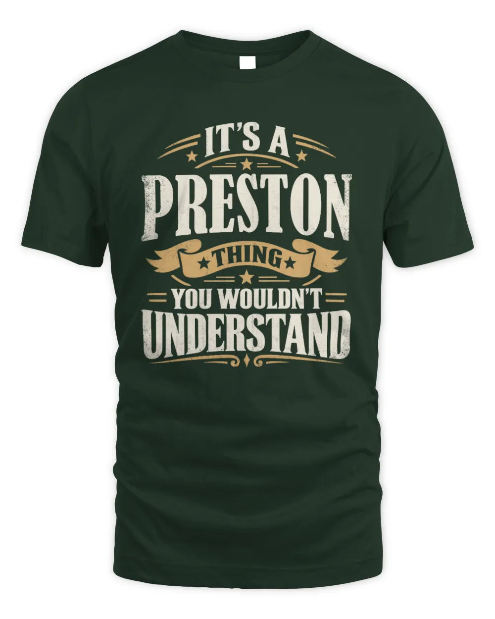 PRESTON P08 TH51 - Personalized “It’s a/an [NAME] Thing – You Wouldn’t Understand” Shirt - Unisex Standard T-Shirt - Forest Green
