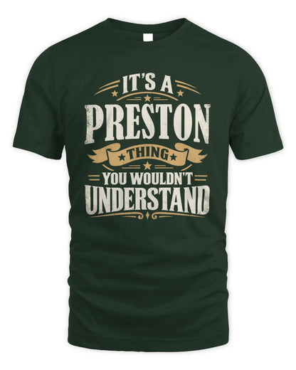 PRESTON P08 TH51 - Personalized “It’s a/an [NAME] Thing – You Wouldn’t Understand” Shirt - Unisex Standard T-Shirt - Forest Green