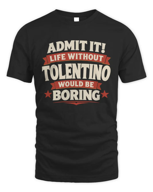 TOLENTINO P4 KT003 Personalized Funny Quote Apparel “Life Without NAME Would Be Boring” - Unisex Standard T-Shirt - Black