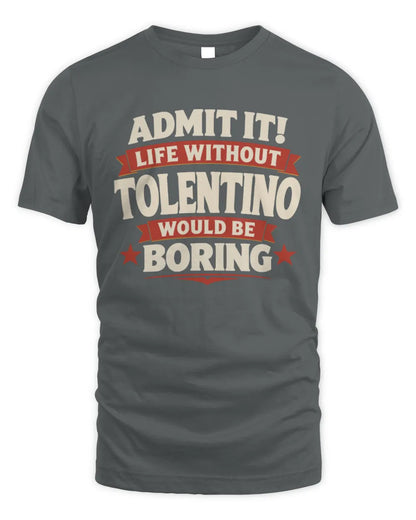 TOLENTINO P4 KT003 Personalized Funny Quote Apparel “Life Without NAME Would Be Boring” - Unisex Standard T-Shirt - Charcoal