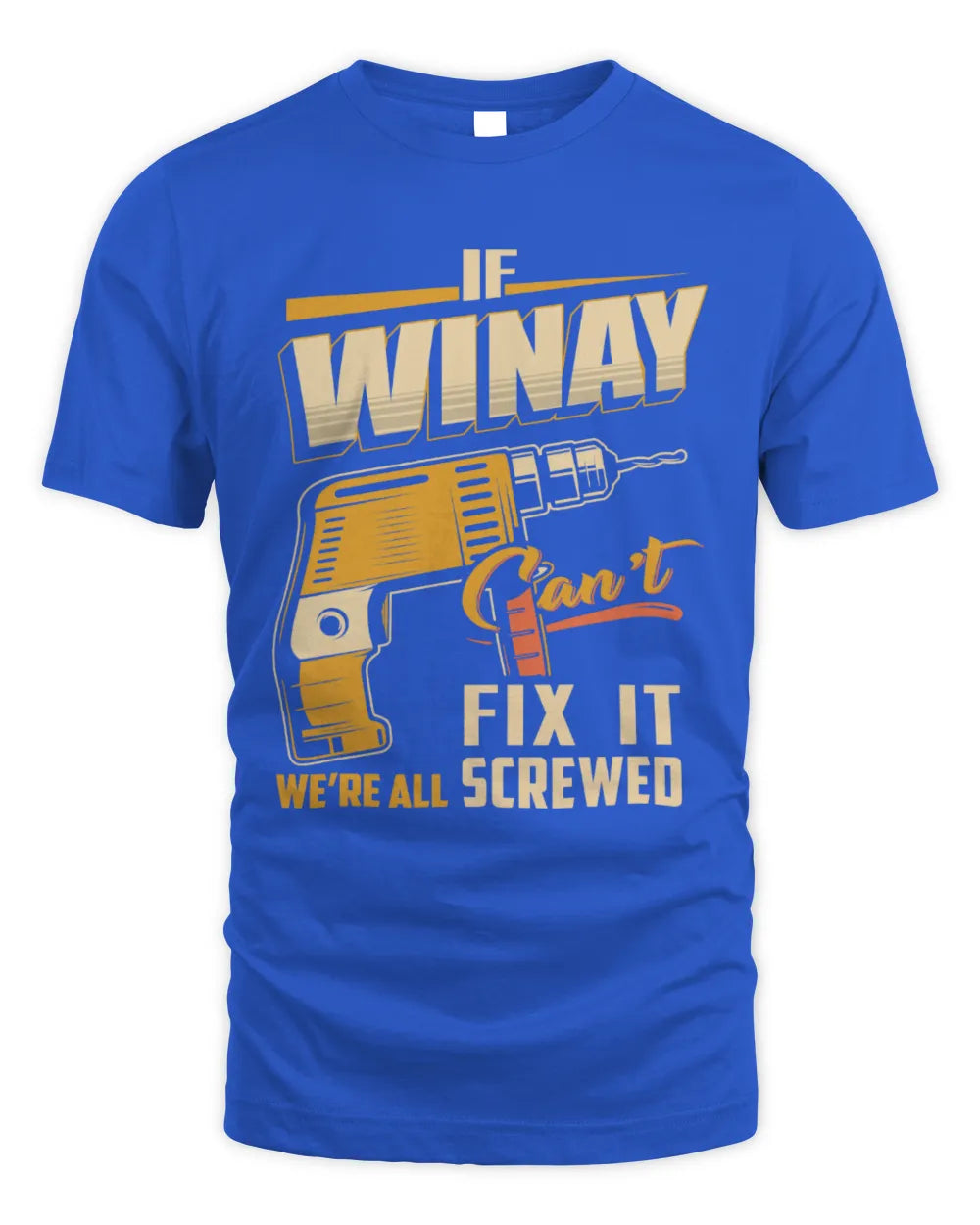 WINAY TP22-K4-228 - Personalized Handyman T-Shirt “If AARON Can’t Fix It, We’re All Screwed” - Unisex Standard T-Shirt - Royal