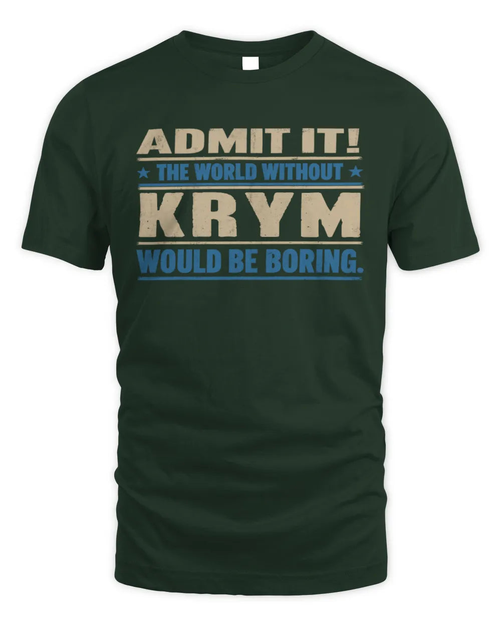 KRYM TP68-K2-968 – Personalized Funny Quote Apparel “The World Without NAME Would Be Boring” - Unisex Standard T-Shirt - Forest Green