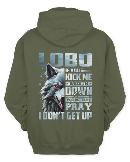 LOBO AP62-K4-666 - Personalized Fierce Wolf Quote Apparel “If You Kick Me When I’m Down, You Better Pray I Don’t Get Up” - Unisex Hoodie - Military Green