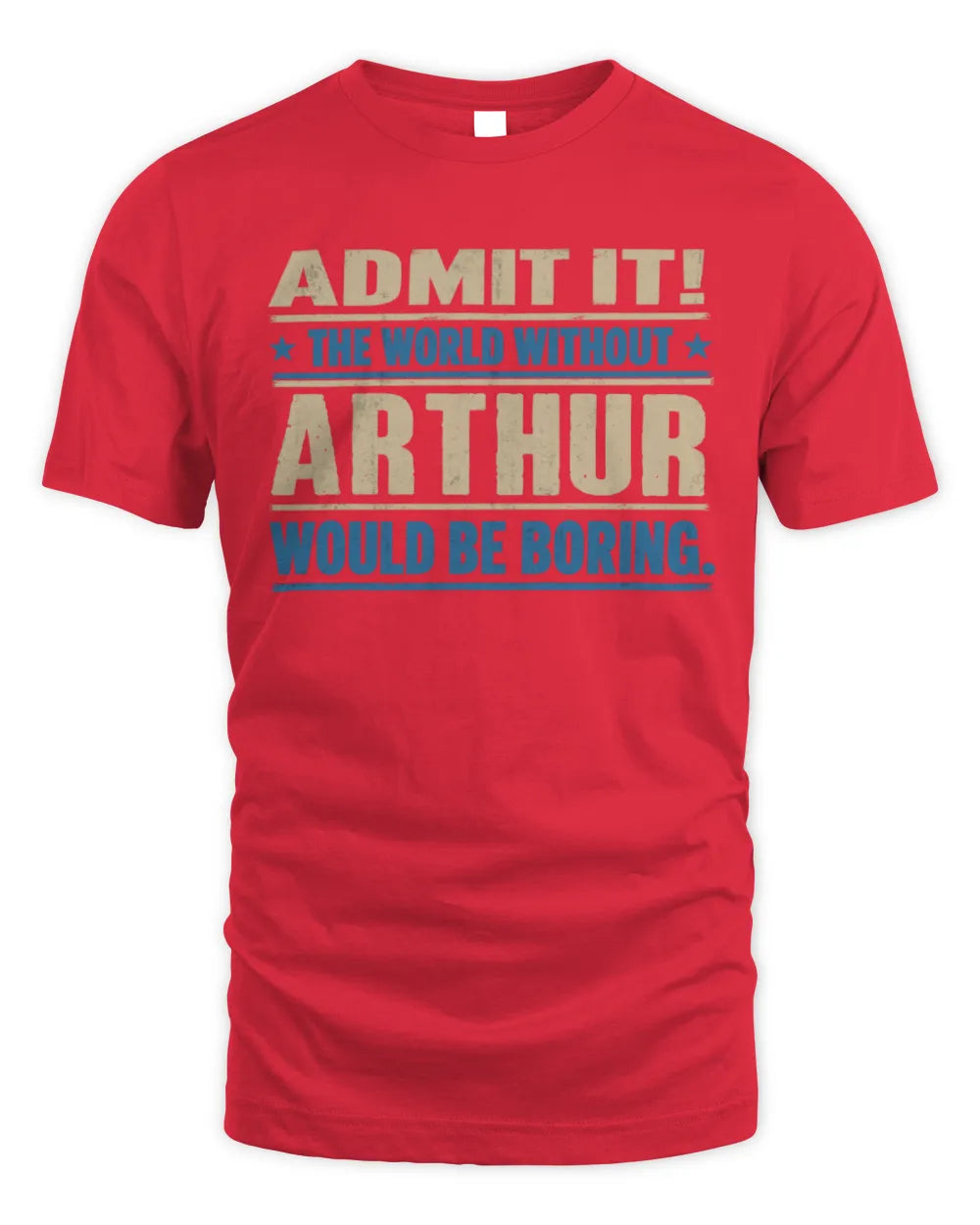 ARTHUR TP68-K2-968 – Personalized Funny Quote Apparel “The World Without NAME Would Be Boring” - Unisex Standard T-Shirt - Red