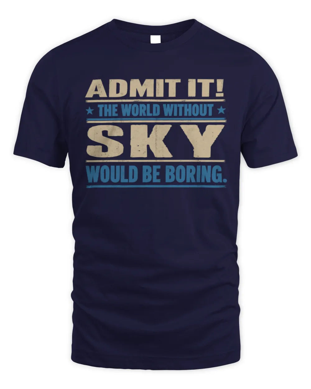 SKY TP68-K2-968 – Personalized Funny Quote Apparel “The World Without NAME Would Be Boring” - Unisex Standard T-Shirt - Navy