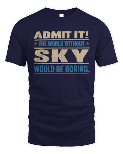SKY TP68-K2-968 – Personalized Funny Quote Apparel “The World Without NAME Would Be Boring” - Unisex Standard T-Shirt - Navy