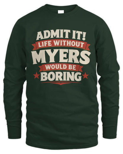 MYERS P4 KT003 Personalized Funny Quote Apparel “Life Without NAME Would Be Boring” - Men's Long Sleeved T-Shirt - Forest Green
