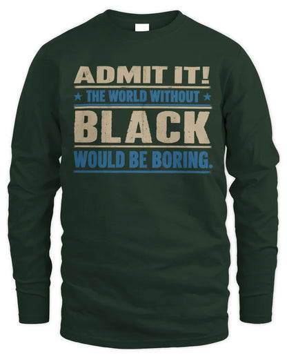 BLACK TP68-K2-968 – Personalized Funny Quote Apparel “The World Without NAME Would Be Boring” - Men's Long Sleeved T-Shirt - Forest Green