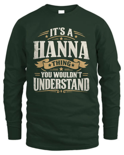 HANNA P08 TH51 - Personalized “It’s a/an [NAME] Thing – You Wouldn’t Understand” Shirt - Men's Long Sleeved T-Shirt - Forest Green