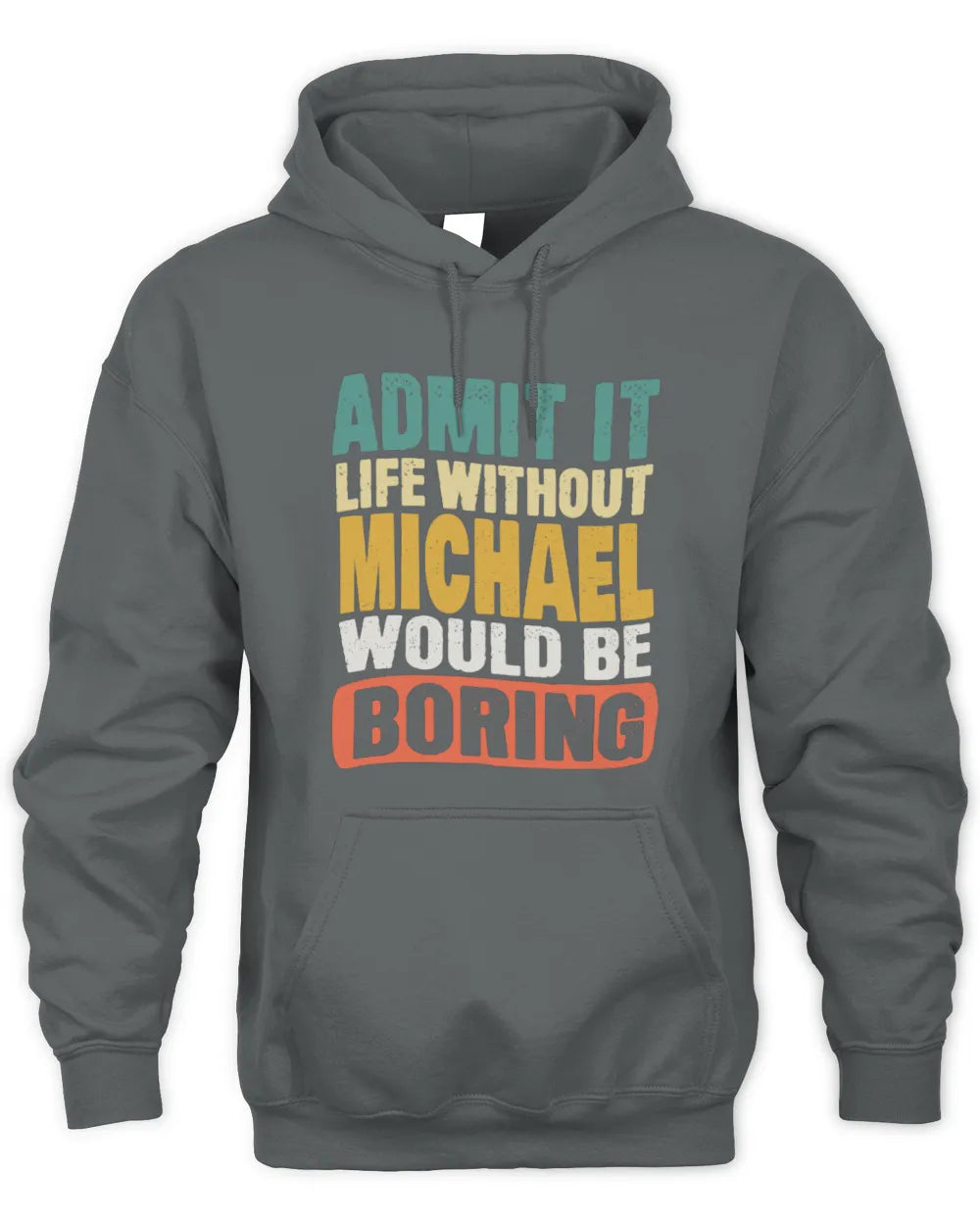 MICHAEL TP86-K3-229 Personalized Funny Quote Apparel “Life Without NAME Would Be Boring” - Unisex Hoodie - Charcoal
