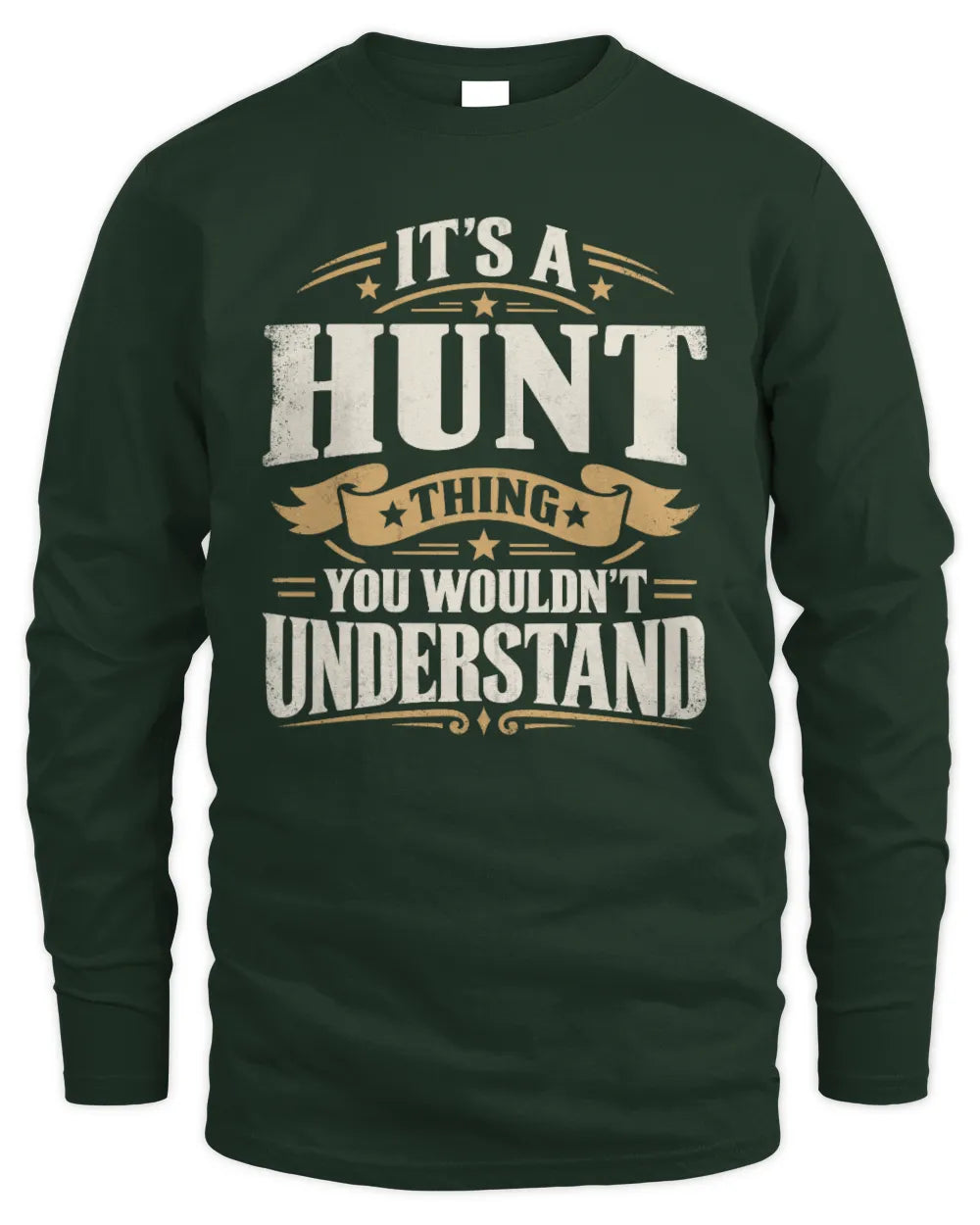 HUNT P08 TH51 - Personalized “It’s a/an [NAME] Thing – You Wouldn’t Understand” Shirt - Men's Long Sleeved T-Shirt - Forest Green