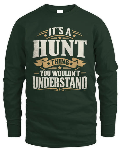 HUNT P08 TH51 - Personalized “It’s a/an [NAME] Thing – You Wouldn’t Understand” Shirt - Men's Long Sleeved T-Shirt - Forest Green