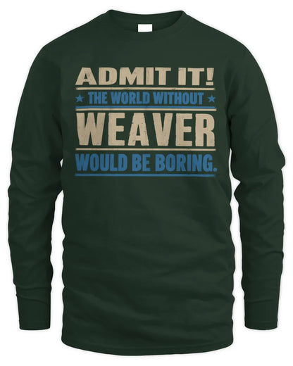 WEAVER TP68-K2-968 – Personalized Funny Quote Apparel “The World Without NAME Would Be Boring” - Men's Long Sleeved T-Shirt - Forest Green