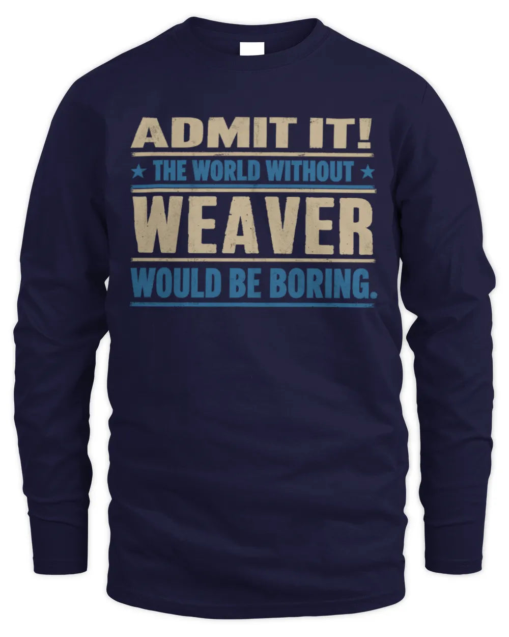 WEAVER TP68-K2-968 – Personalized Funny Quote Apparel “The World Without NAME Would Be Boring” - Men's Long Sleeved T-Shirt - Navy