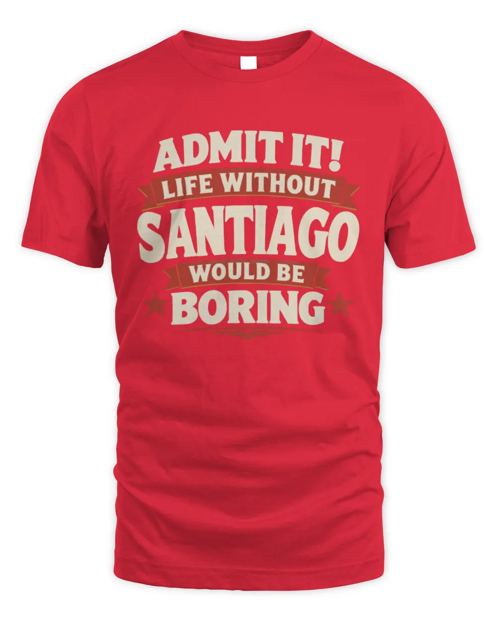 SANTIAGO P4 KT003 Personalized Funny Quote Apparel “Life Without NAME Would Be Boring” - Unisex Standard T-Shirt - Red