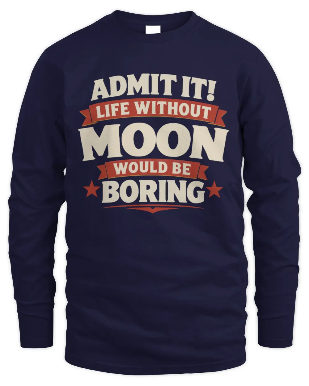 MOON P4 KT003 Personalized Funny Quote Apparel “Life Without NAME Would Be Boring” - Men's Long Sleeved T-Shirt - Navy